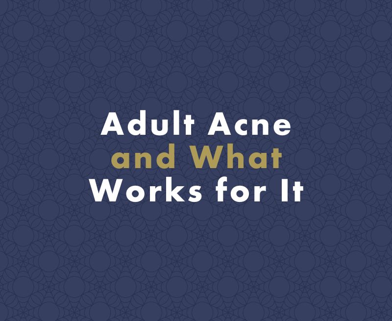 Adult Acne and What Works for It