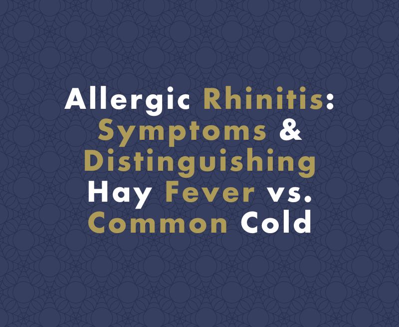 Allergic Rhinitis: Symptoms and How to Distinguish Hay Fever from Common Cold