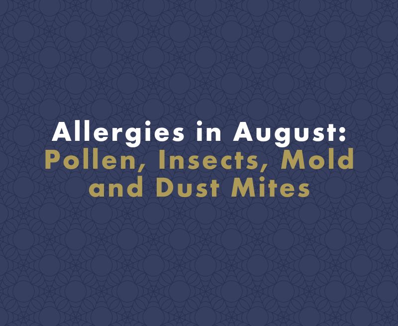 Allergies in August: Pollen, Insects, Mold and Dust Mites