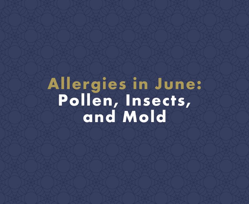 Allergies in June: Pollen, Insects, and Mold