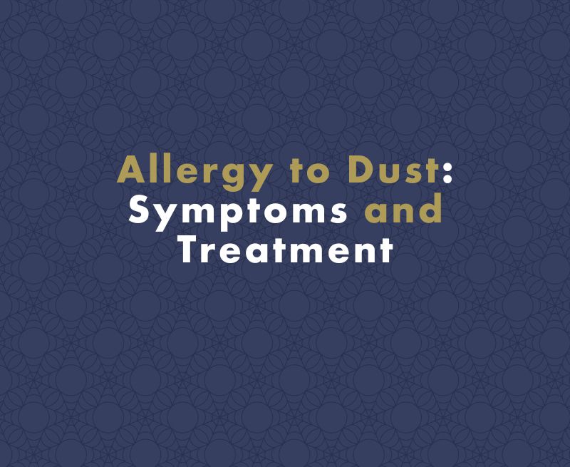 Allergy to Dust: Symptoms and Treatment
