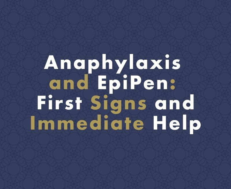 Anaphylaxis and EpiPen: How to Recognise Anaphylactic Shock and What to Do in the First Five Minutes