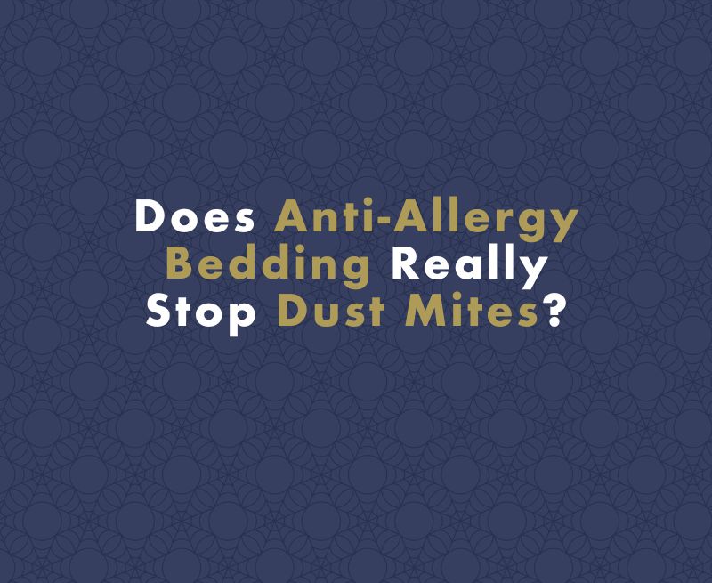 Does Anti-Allergy Bedding Really Stop Dust Mites?