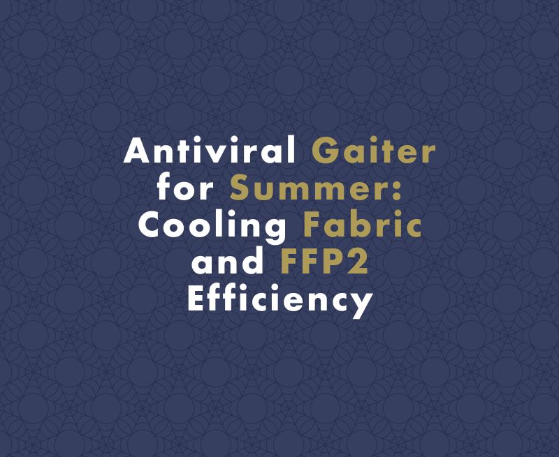 Antiviral Gaiter for Summer: Cooling Fabric and FFP2 Efficiency