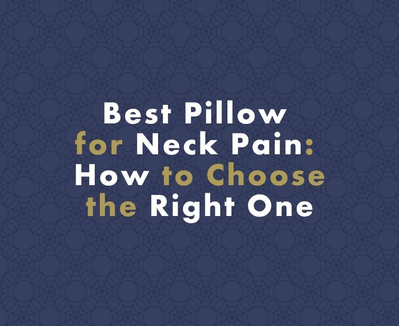 Best Pillow for Neck Pain: How to Choose the Right One