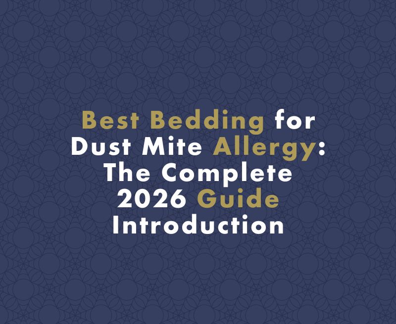 Best Bedding for Dust Mite Allergy: The Complete 2026 Guide Introduction