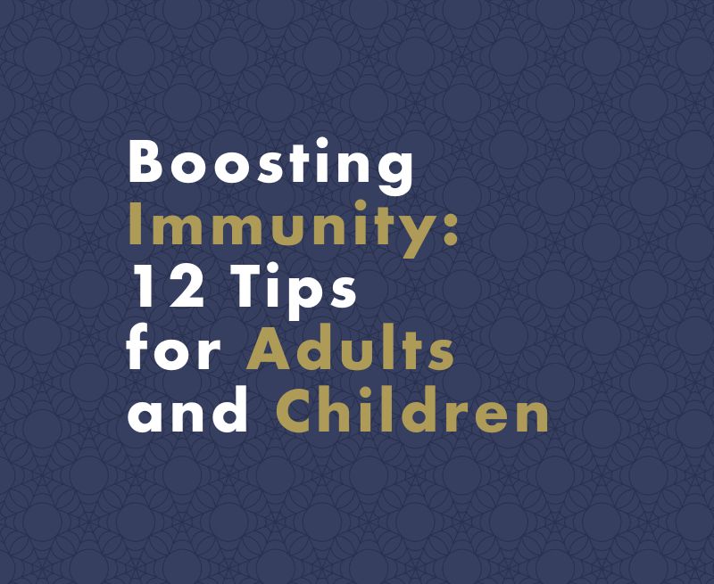 Boosting Immunity: 12 Tips for Adults and Children