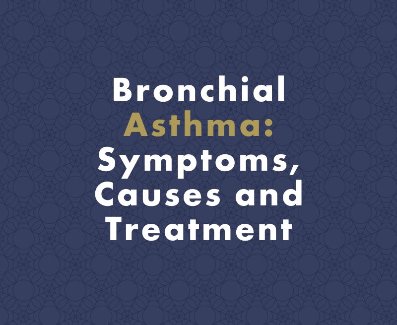 Bronchial Asthma: Symptoms, Causes and Treatment
