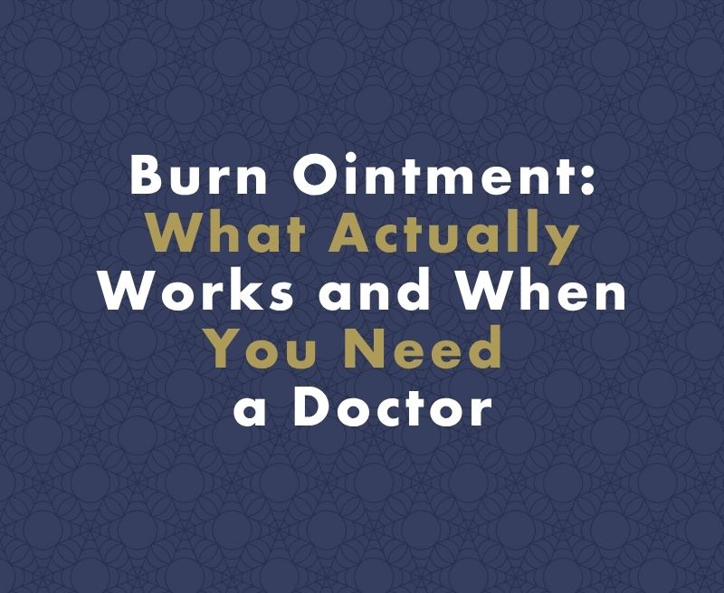 Burn Ointment: What Actually Works and When You Need a Doctor