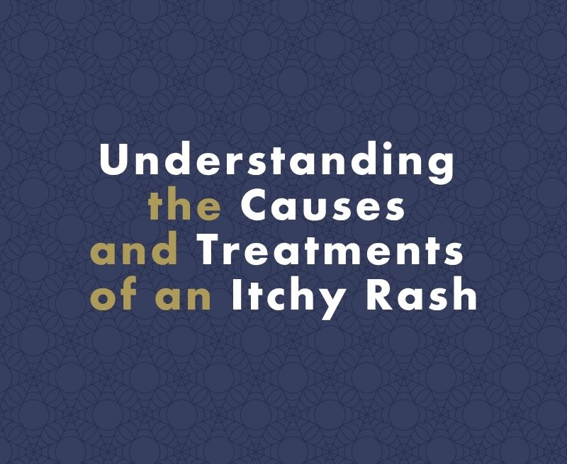 Understanding the Causes and Treatments of an Itchy Rash
