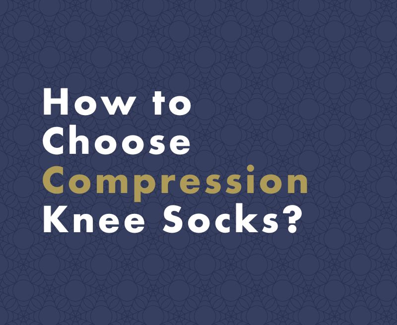 How to Choose Compression Knee Socks?