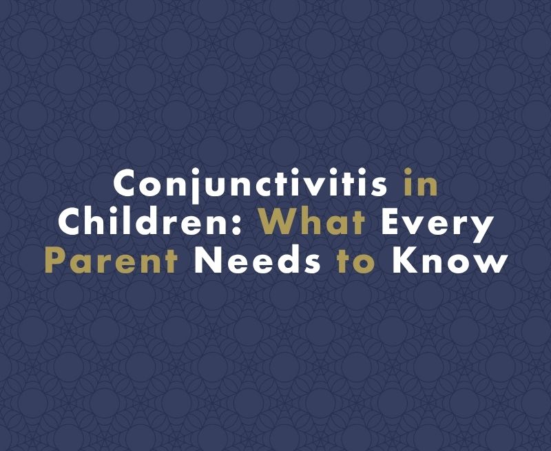 Conjunctivitis in Children: What Every Parent Needs to Know