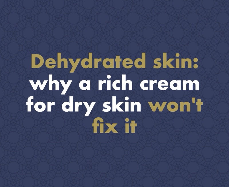 Dehydrated skin: why a rich cream for dry skin won't fix it