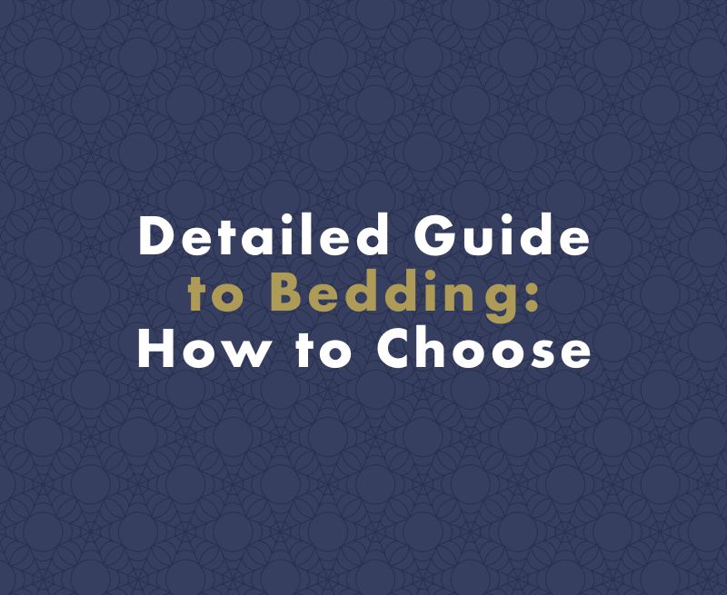 Detailed Guide to Bedding: How to Choose the Best One