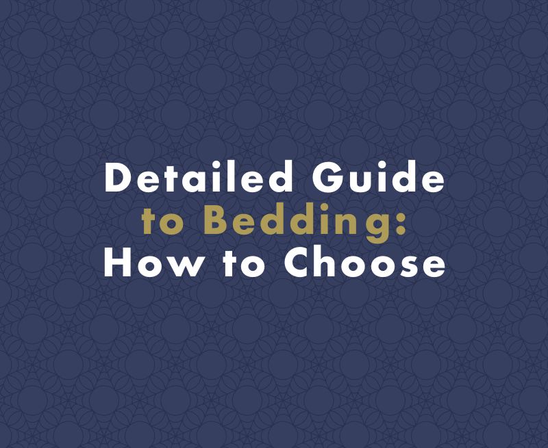 Detailed Guide to Bedding: How to Choose the Best One