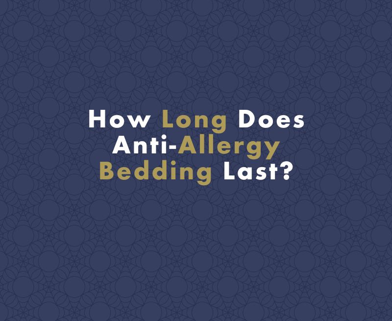 How Long Does Anti-Allergy Bedding Last?
