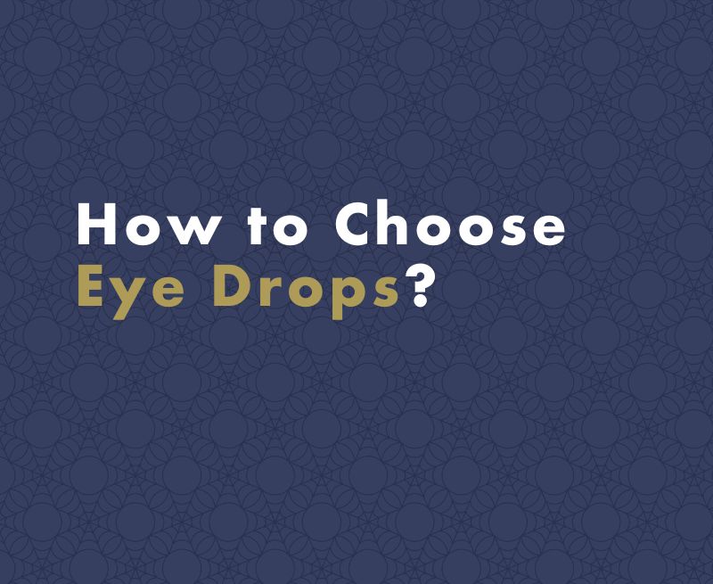 Eye Drops: What to Choose and What Are They Suitable for?