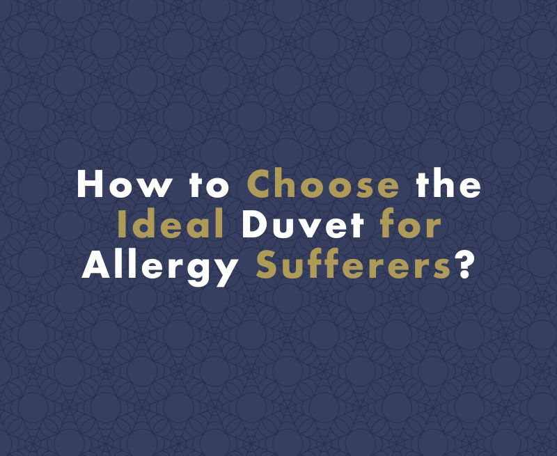 How to Choose the Best Anti Allergy Duvet for Allergy Sufferers?