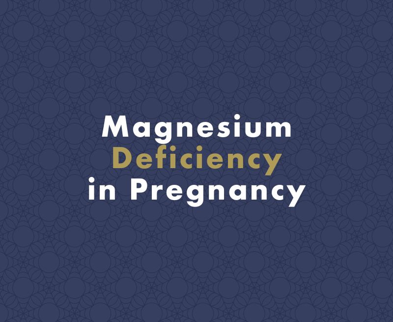 Risks of Magnesium Deficiency in Pregnancy and How to Supplement It