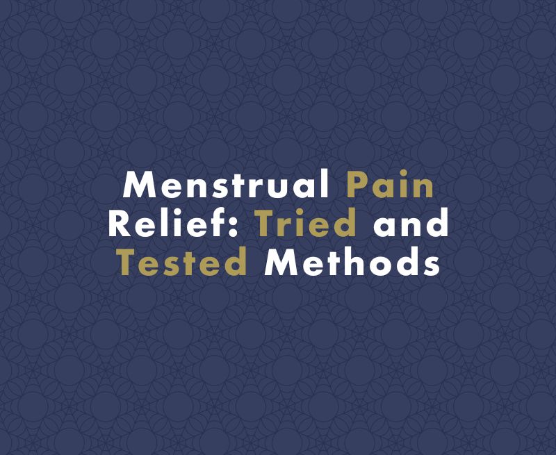 Menstrual Pain Relief: Tried and Tested Methods