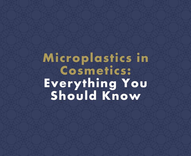 Microplastics in Cosmetics: Everything You Should Know