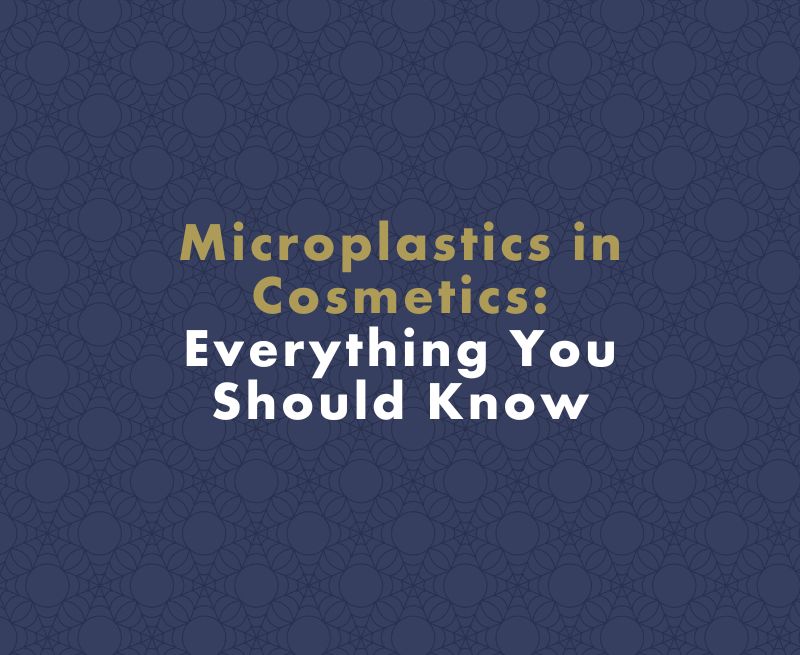 Microplastics in Cosmetics: Everything You Should Know