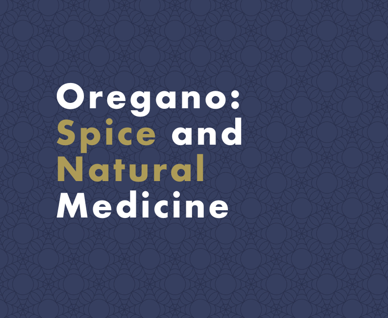 Oregano: Spice and Natural Medicine