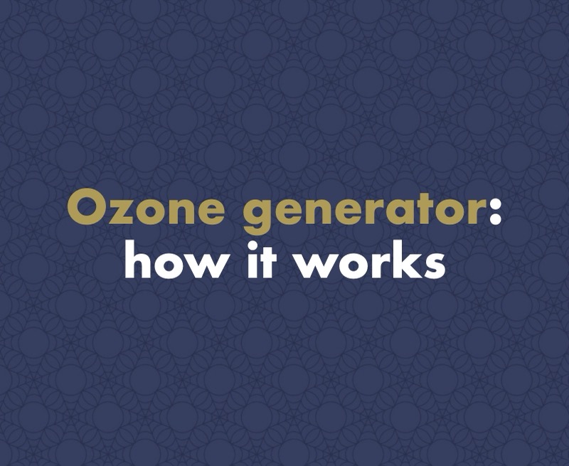Ozone Generator: What It Is, How It Works and How to Use It Safely