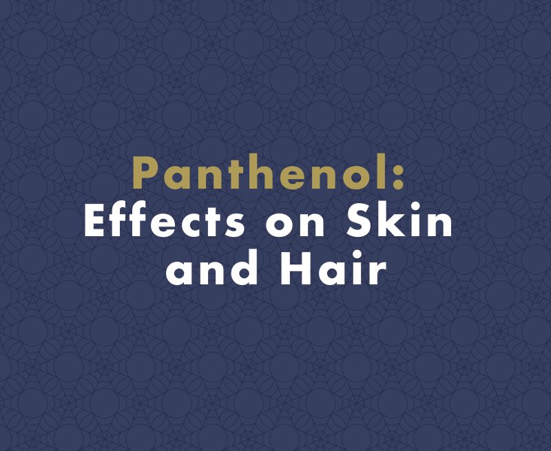 Panthenol: Effects on Skin and Hair