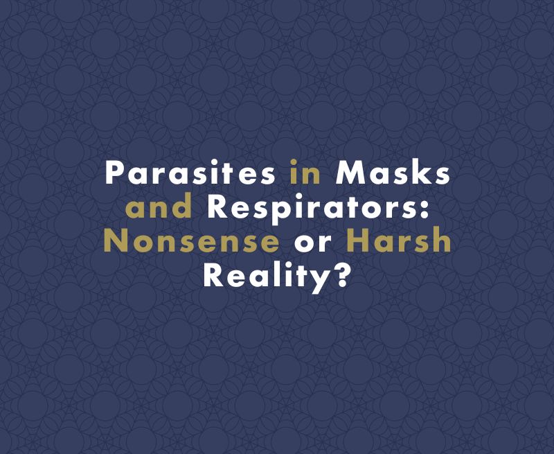Parasites in Masks and Respirators: Nonsense or Harsh Reality?