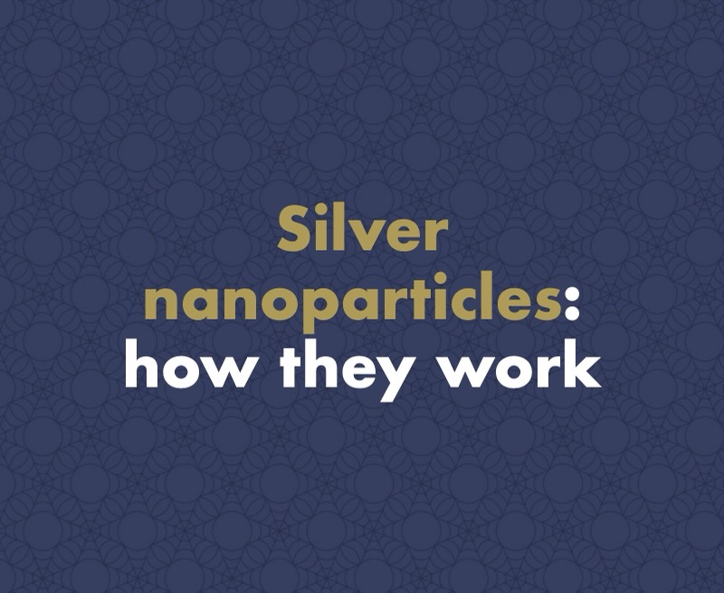 Silver Nanoparticles: How They Work and Why They Are in Textiles, Medicine and Water Treatment