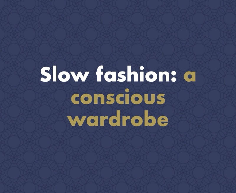 Slow Fashion: What It Is and How to Build Your Wardrobe Consciously