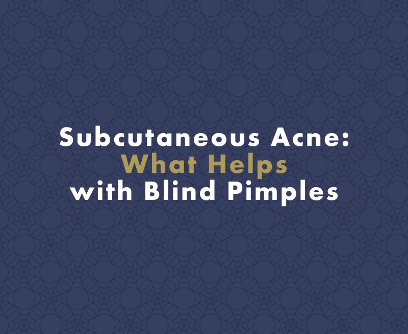 Subcutaneous Acne: What Helps with Blind Pimples