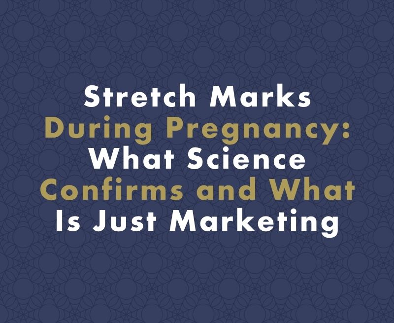 Stretch Marks During Pregnancy: What Science Confirms and What Is Just Marketing