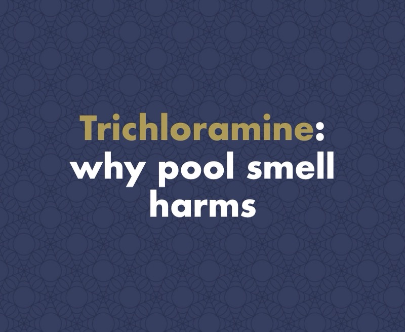 Trichloramine: The Real Reason Your Indoor Pool Smells of Chlorine