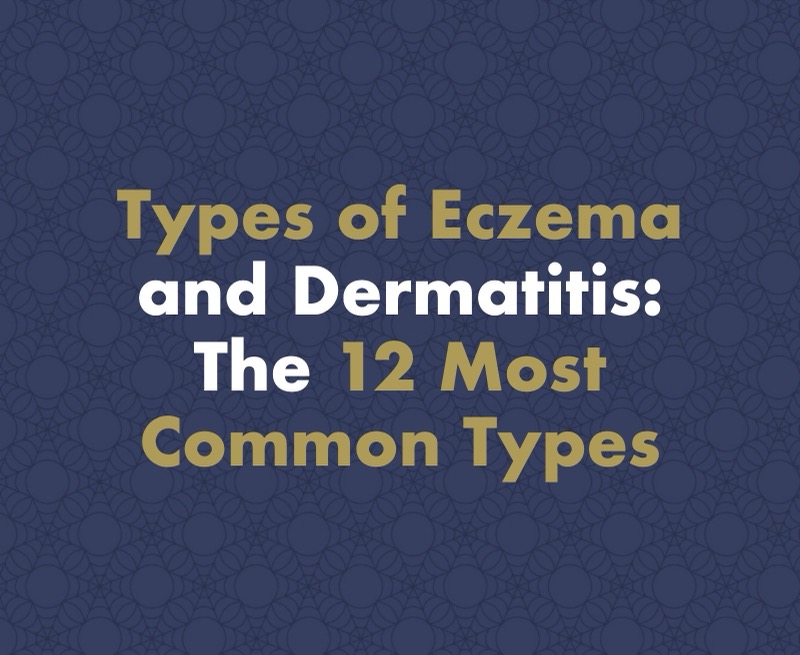 Types of Eczema and Dermatitis: A Complete Guide to the 12 Most Common Types (2026)