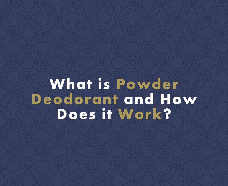 What is Powder Deodorant and How Does it Work?