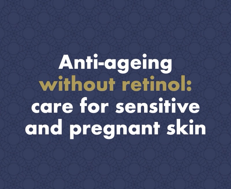 Anti-ageing without retinol: effective care for sensitive and pregnant skin