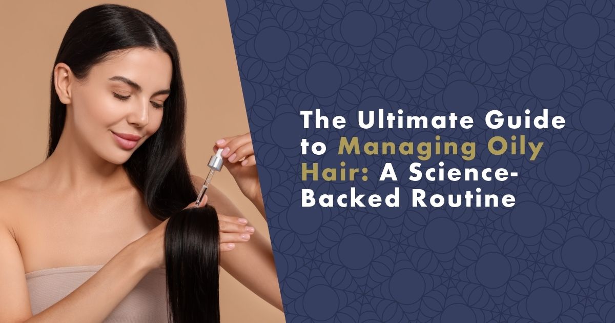 the-ultimate-guide-to-managing-oily-hair-fb