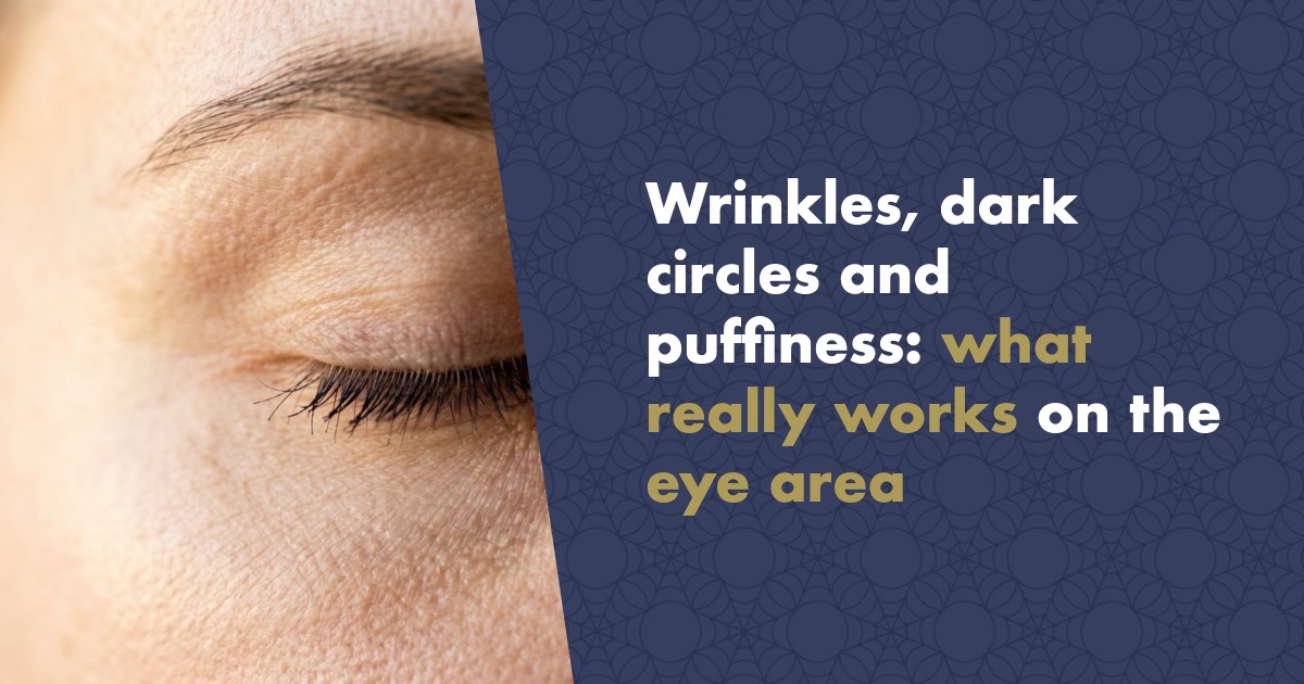 Wrinkles, dark circles and puffiness: what really works on the eye area