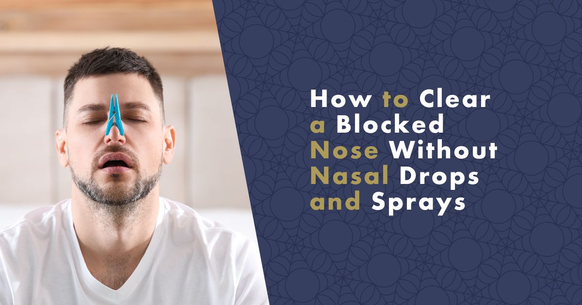 How to Clear a Blocked Nose Without Drops and Sprays