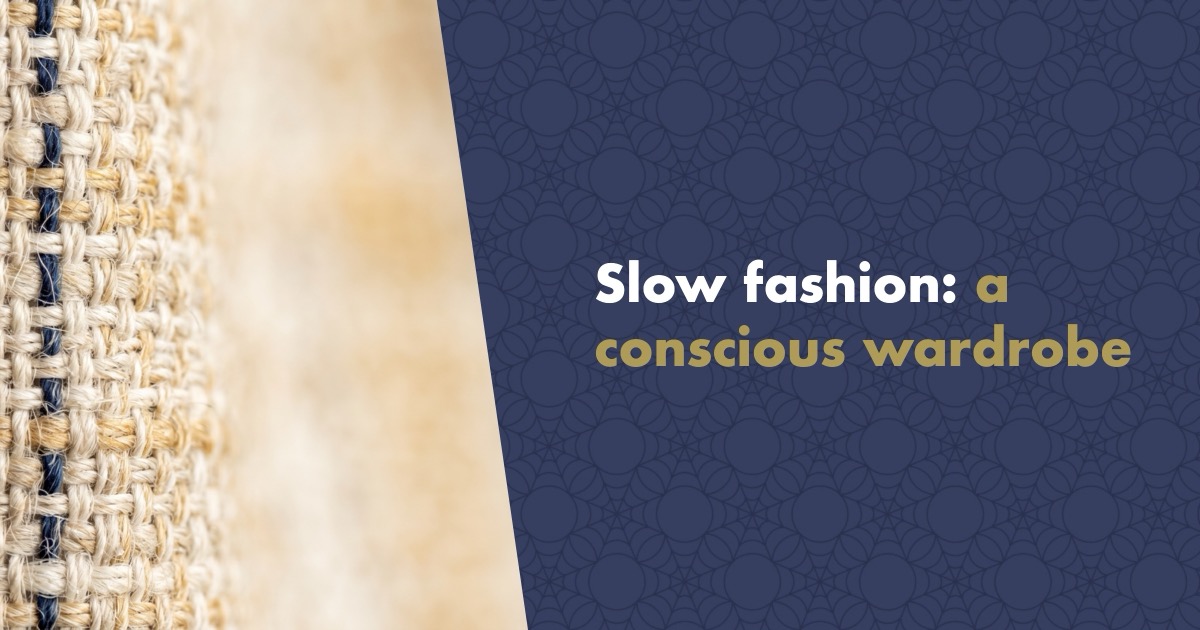 Slow Fashion: What It Is and How to Build Your Wardrobe Consciously