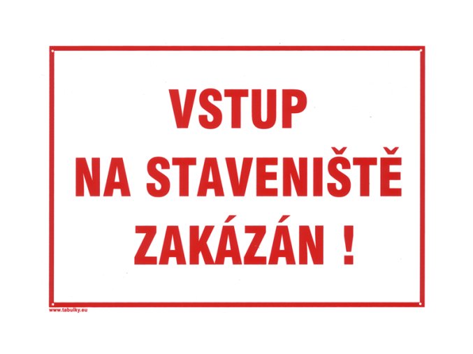 Tabulka informační   VSTUP NA STAVENIŠTĚ ZAKÁZÁN