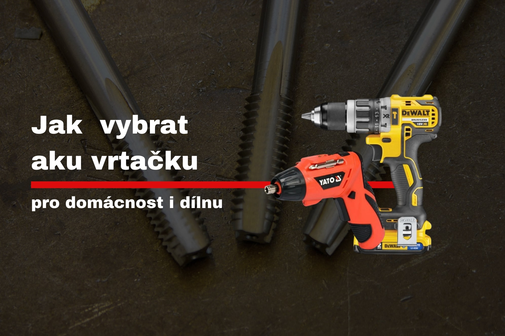 Rady profíků: Jak si vybrat správnou aku vrtačku pro domácnost i dílnu