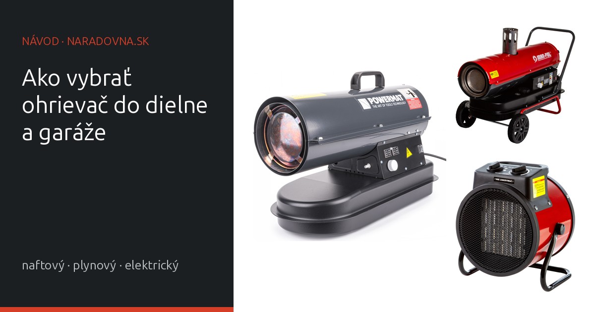 Ako vybrať ohrievač do dielne a garáže: naftový, plynový alebo elektrický?