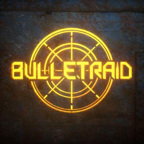 BulletRaid - Not Good Place For You