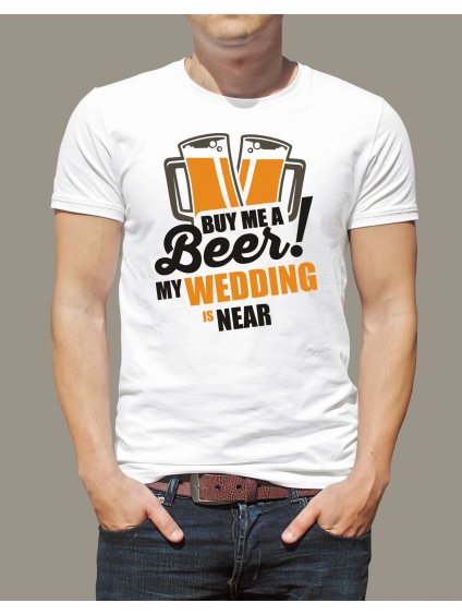 Pánské tričko Buy me a beer! pro ženicha