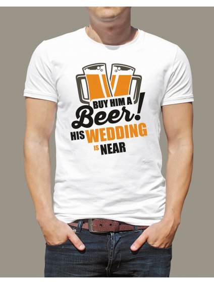 Pánské tričko Buy him a beer! pro tým ženicha