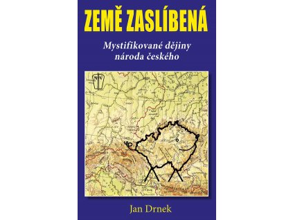 Země zaslíbená: Mystifikované dějiny národa českého