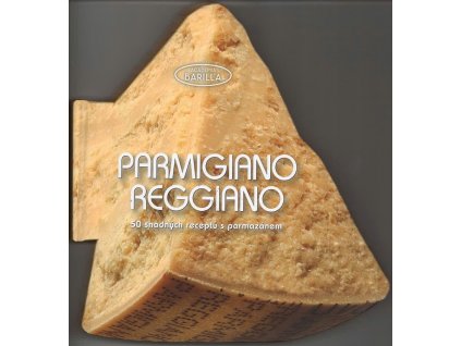 PARMIGIANO REGGIANO – 50 SNADNÝCH RECEPTŮ